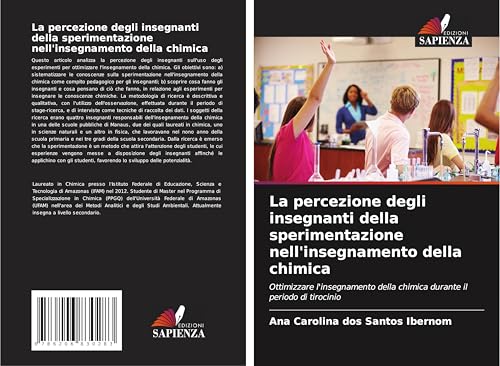 La percezione degli insegnanti della sperimentazione nell'insegnamento della chimica: Ottimizzare l'insegnamento della chimica durante il periodo di tirocinio von Edizioni Sapienza
