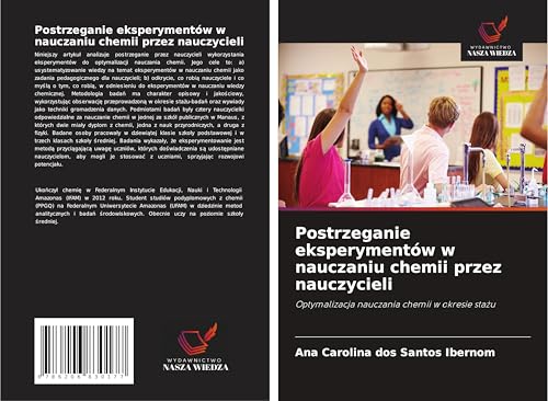Postrzeganie eksperymentów w nauczaniu chemii przez nauczycieli: Optymalizacja nauczania chemii w okresie sta¿u von Wydawnictwo Nasza Wiedza