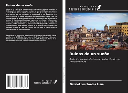Ruinas de un sueño: Desilusión y resentimiento en un thriller histórico de Leonardo Padura von Ediciones Nuestro Conocimiento