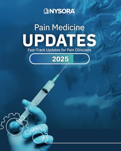 Pain Medicine Updates 2025: Fast-Track Updates for Pain Clinicians Pain Medicine Updates 2025: Fast-Track Updates for Pain Clinicians von NYSORA, Inc