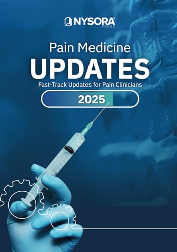 Pain Medicine Updates 2025: Fast-Track Updates for Pain Clinicians Pain Medicine Updates 2025: Fast-Track Updates for Pain Clinicians von NYSORA, Inc