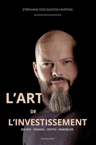 L'art de l'investissement: Bourse Trading Crypto Immobilier von Independently published