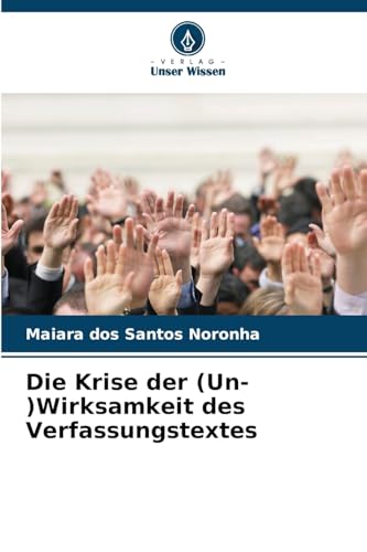 Die Krise der (Un-)Wirksamkeit des Verfassungstextes von Verlag Unser Wissen