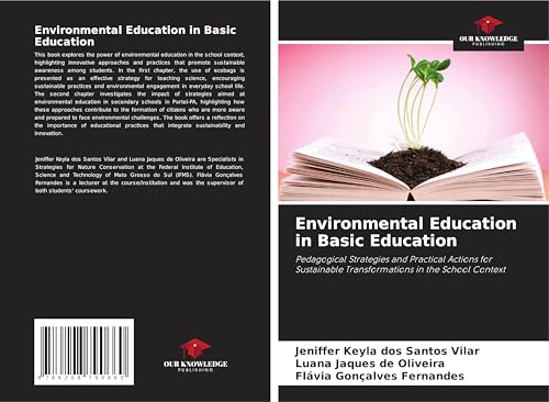 Environmental Education in Basic Education: Pedagogical Strategies and Practical Actions for Sustainable Transformations in the School Context von Our Knowledge Publishing