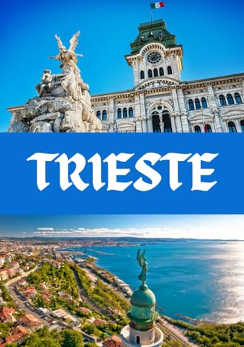 TRIESTE GUIDA DE VIAGGIO von Independently published