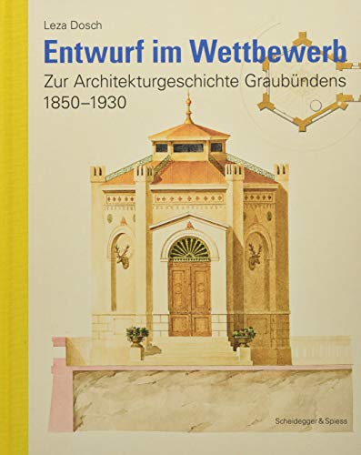 Entwurf im Wettbewerb: Zur Architekturgeschichte Graubündens 1850–1930 von Scheidegger & Spiess