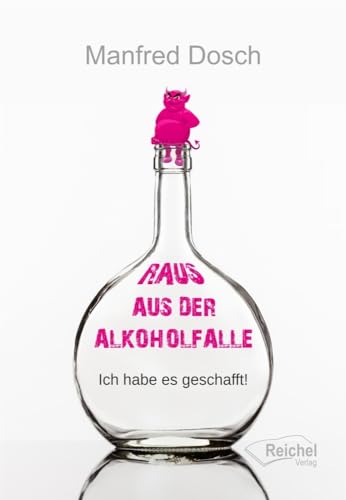 Raus aus der Alkoholfalle: Ich habe es geschafft! von Reichel Verlag