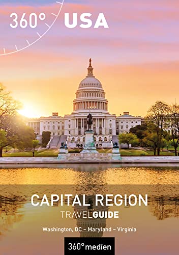 USA - Capital Region TravelGuide: Washington, DC - Maryland - Virginia (360° TravelGuide) von 360 grad medien