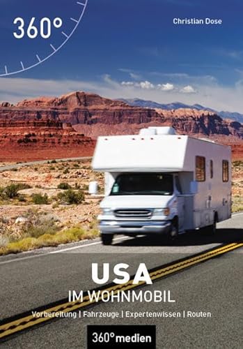 USA im Wohnmobil: Vorbereitung - Fahrzeuge - Expertenwissen - Routen (Camping in...)