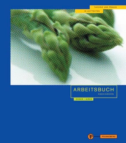 Arbeitsbuch Koch/Köchin 1. Jahrgangsstufe: Theorie und Praxis in Leittexten von Pfanneberg