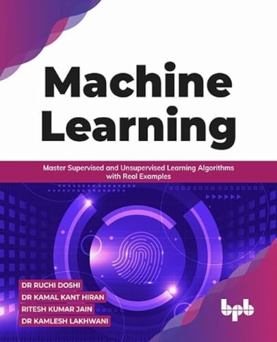 Machine Learning: Master Supervised and Unsupervised Learning Algorithms with Real Examples (English Edition) von BPB Publications