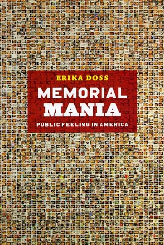 Memorial Mania: Public Feeling in America von University of Chicago Press