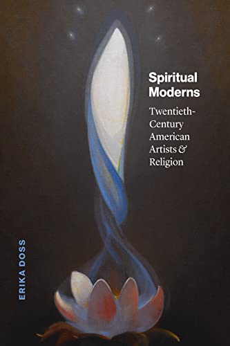 Spiritual Moderns: Twentieth-Century American Artists & Religion von University of Chicago Press