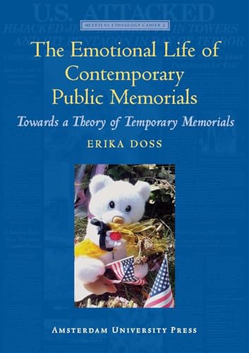 The Emotional Life of Contemporary Public Memorials: Towards a Theory of Temporary Memorials (Meertens Ethnology Cahiers, 3, Band 3) von Amsterdam University Press