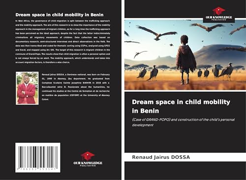 Dream space in child mobility in Benin: (Case of GRAND-POPO) and construction of the child's personal development von Our Knowledge Publishing