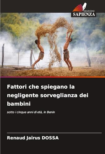 Fattori che spiegano la negligente sorveglianza dei bambini: sotto i cinque anni di età, in Benin