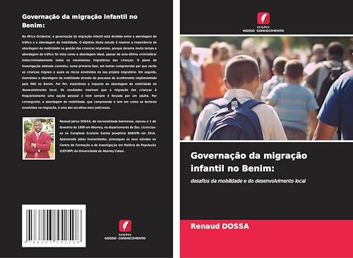 Governação da migração infantil no Benim:: desafios da mobilidade e do desenvolvimento local von Edições Nosso Conhecimento