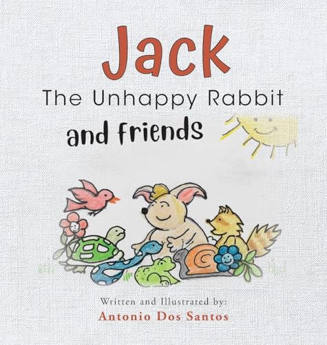 Jack the Unhappy Rabbit and Friends von Palmetto Publishing