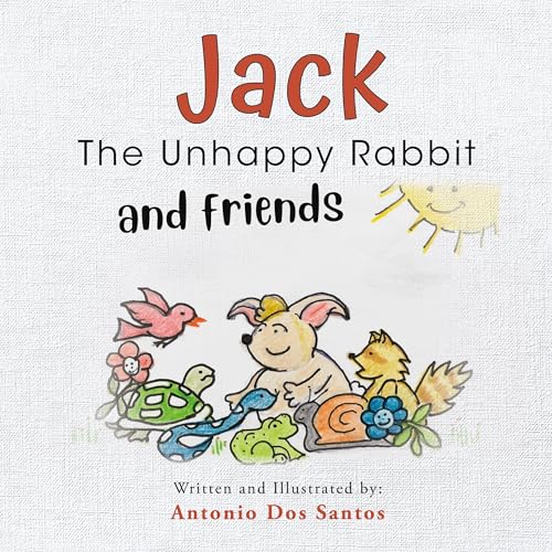 Jack the Unhappy Rabbit and Friends von Palmetto Publishing