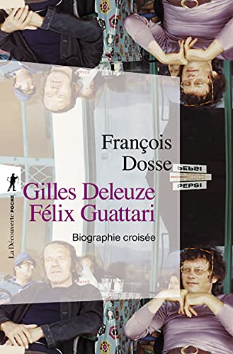 Gilles Deleuze, Felix Guattari: Biographie Croisee: Biographie croisée von LA DECOUVERTE