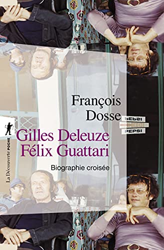 Gilles Deleuze, Felix Guattari: Biographie Croisee: Biographie croisée