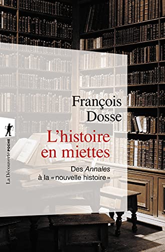 L'histoire en miettes: Des Annales à la "nouvelle histoire"