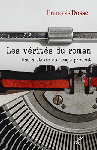 LES VERITES DU ROMAN - UNE HISTOIRE DU TEMPS PRESENT: Une histoire du temps présent von CERF