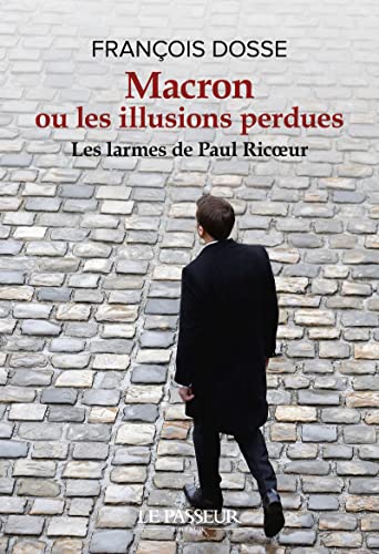 Macron ou les illusions perdues: Les larmes de Paul Ricoeur von Le Passeur