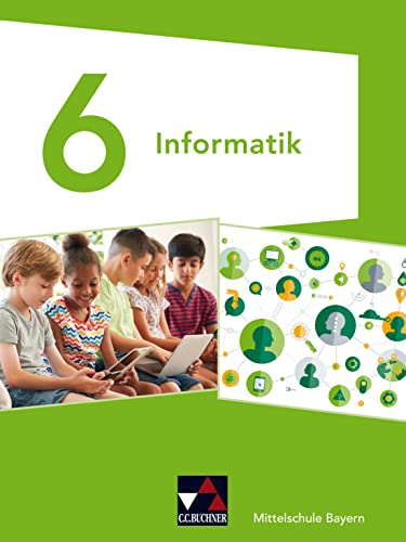 Informatik – Mittelschule Bayern / Informatik Mittelschule Bayern 6 von Buchner, C.C.