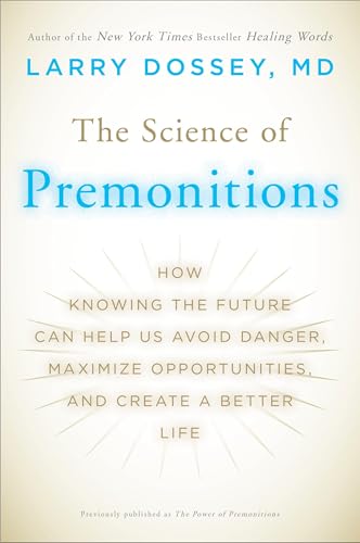 The Science of Premonitions: How Knowing the Future Can Help Us Avoid Danger, Maximize Opportunities, and Cre ate a Better Life von Plume