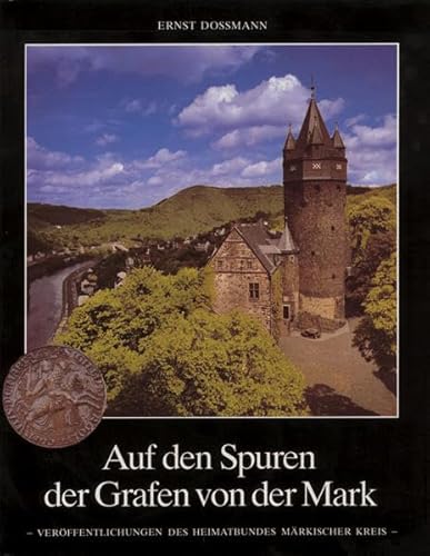 Auf den Spuren der Grafen von der Mark: Wissenswertes über das Werden und Wachsen der ehemaligen Grafschaft Mark und über den Märkischen Kreis (Veröffentlichungen des Heimatbundes Märkischer Kreis) Auf den Spuren der Grafen von der Mark: Wissenswertes über das Werden und Wachsen der ehemaligen Grafschaft Mark und über den Märkischen Kreis (Veröffentlichungen des Heimatbundes Märkischer Kreis) von Mnnig-Verlag
