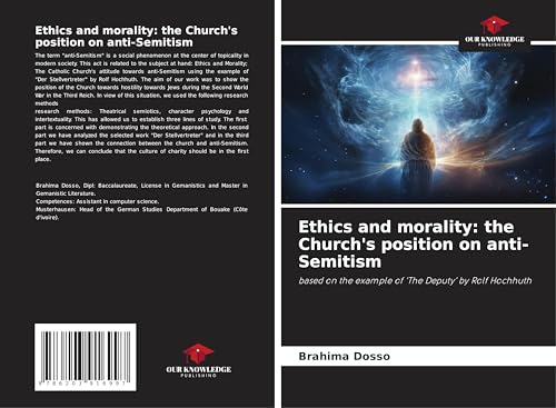 Ethics and morality: the Church's position on anti-Semitism: based on the example of 'The Deputy' by Rolf Hochhuth von Our Knowledge Publishing