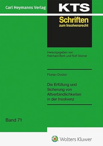 Die Erfüllung und Sicherung von Altverbindlichkeiten in der Insolvenz (KTS 71) (KTS-Schriften zum Insolvenzrecht: Konkurs - Treuhand - Sanierung) von Heymanns, Carl
