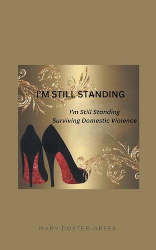 I'm Still Standing: Surviving Domestic Violence von Fulton Books