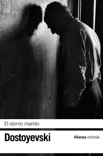 El eterno marido (El libro de bolsillo - Bibliotecas de autor - Biblioteca Dostoyevski) von Alianza