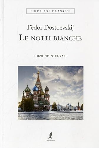 Le notti bianche. Ediz. integrale (I grandi classici)
