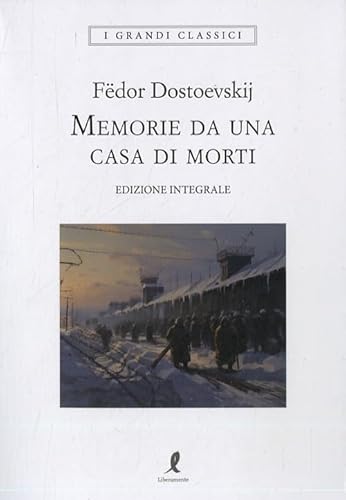 Memorie da una casa di morti. Ediz. integrale (I grandi classici)