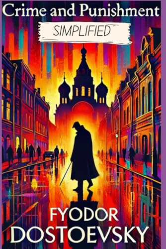 Crime and Punishment Simplified: Full Book Rewritten in Modern, Easy to Understand English Crime and Punishment Simplified: Full Book Rewritten in Modern, Easy to Understand English von Independently published
