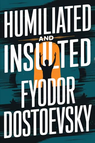 Humiliated And Insulted: A New Translation Humiliated And Insulted: A New Translation von Independently published