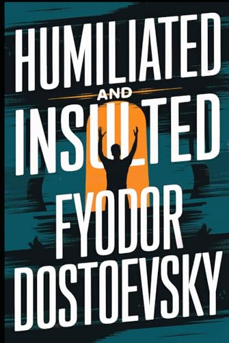 Humiliated And Insulted: A New Translation Humiliated And Insulted: A New Translation von Independently published