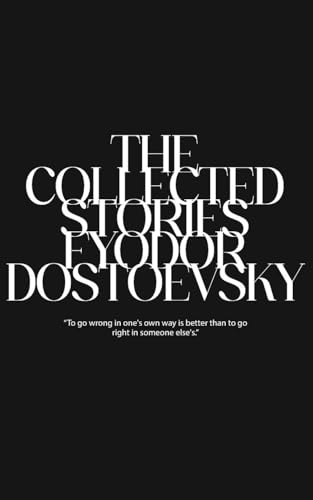 The Collected Stories of Fyodor Dostoevsky von JollyJoy Books