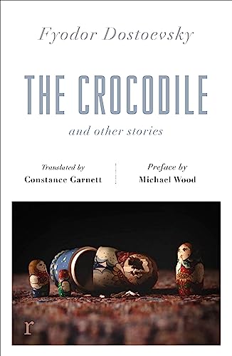 The Crocodile and Other Stories (riverrun Editions): Dostoevsky's finest short stories in the timeless translations of Constance Garnett von QUERCUS PUBLISHING