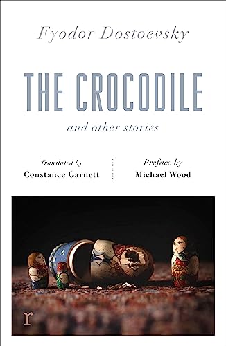 The Crocodile and Other Stories (riverrun Editions): Dostoevsky's finest short stories in the timeless translations of Constance Garnett