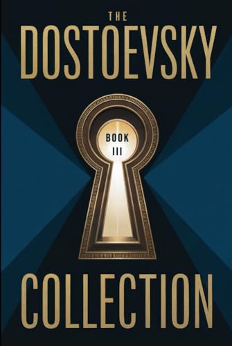 The Dostoevsky Collection: Part 3: A New Translation The Dostoevsky Collection: Part 3: A New Translation von Independently published