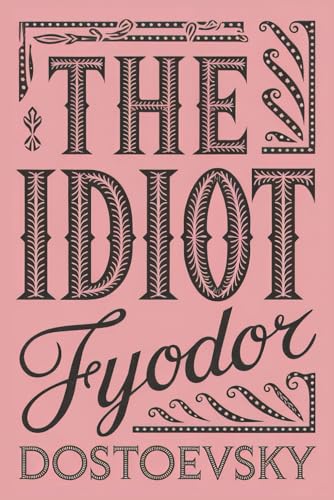 The Idiot: A Timeless Tale of Love, Innocence, and Moral Struggle in a Corrupt Society The Idiot: A Timeless Tale of Love, Innocence, and Moral Struggle in a Corrupt Society von Writtentorch Publishing