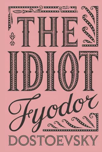 The Idiot: A Timeless Tale of Love, Innocence, and Moral Struggle in a Corrupt Society The Idiot: A Timeless Tale of Love, Innocence, and Moral Struggle in a Corrupt Society von Writtentorch Publishing