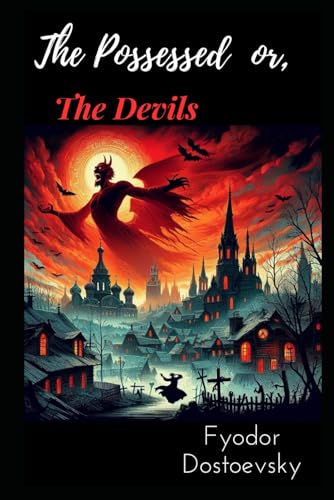 The Possessed or, The Devils: A brutal and tragic satire, "the novel of great anger," as it was called in its time. The Possessed or, The Devils: A brutal and tragic satire, "the novel of great anger," as it was called in its time. von Independently published
