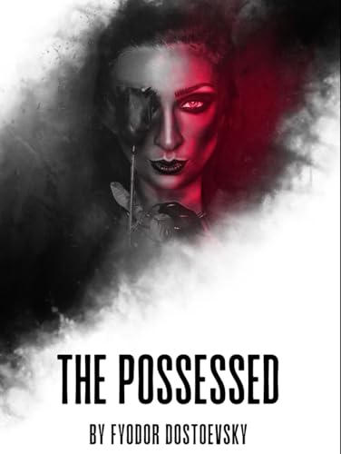 The Possessed or, The Devils: An Original and Unabridged Edition The Possessed or, The Devils: An Original and Unabridged Edition von Independently published