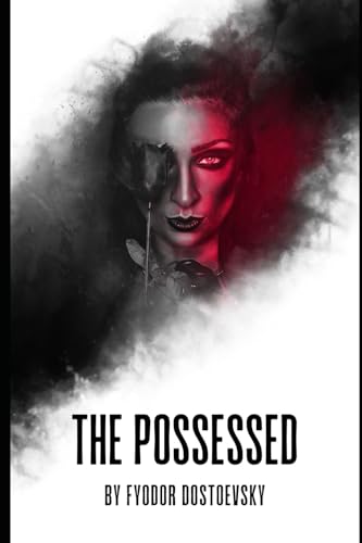 The Possessed or, The Devils: An Original and Unabridged Edition The Possessed or, The Devils: An Original and Unabridged Edition von Independently published