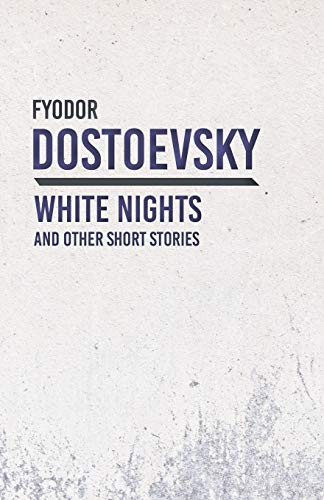 White Nights and Other Short Stories White Nights and Other Short Stories